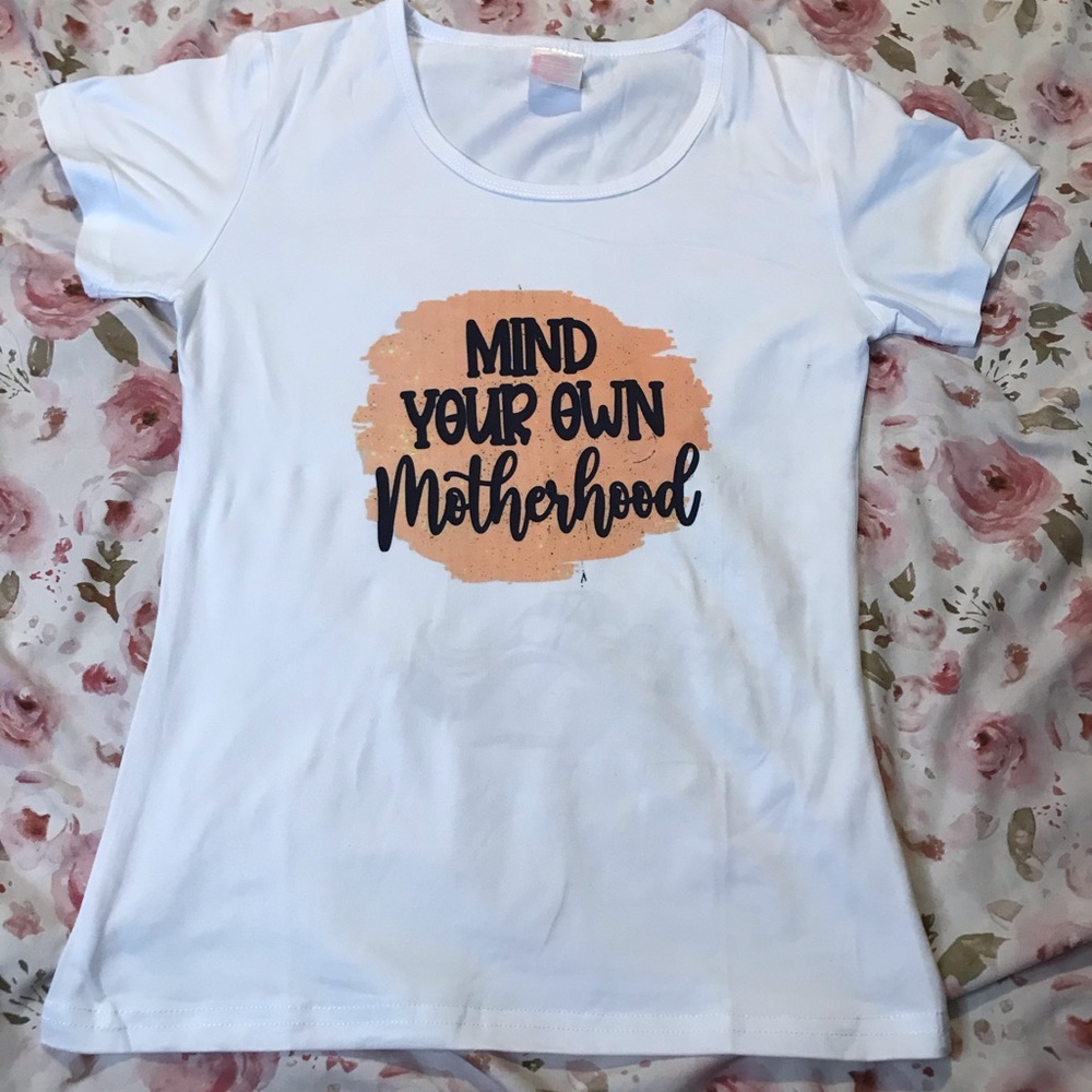 MIND YOUR OWN MOTHERHOOD T - SHIRT Short Sleeve